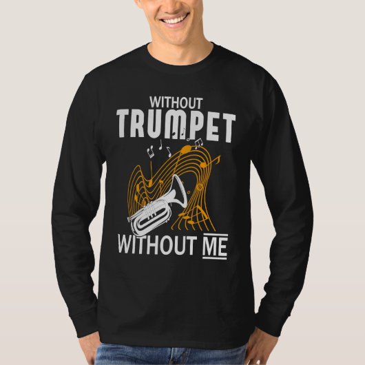 T-shirt Without Trumpet Without Me I Trumpet (Devant)