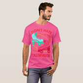 T-shirt Wo Don'T Hate Rollerskate Roller Skate Roller Skat (Devant entier)