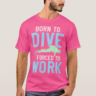 T-shirt Wo Est Né Pour Plonger Sous-A Plongée Drôle Pour P
