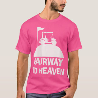 T-shirt Wo Funny Golf Fairway To Heaven