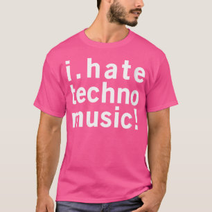 T-shirt Wo I Hate Techno Music Funny Cool Anti Electro Mus