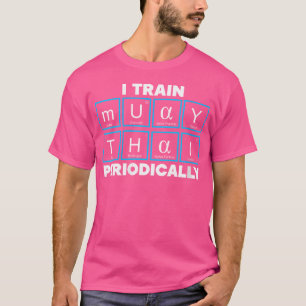 T-shirt Wo I Train Muay Thai Périodiquement Mauy Thai Thai