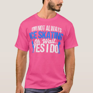 T-shirt Wo JE ne suis pas toujours un patineur artistique