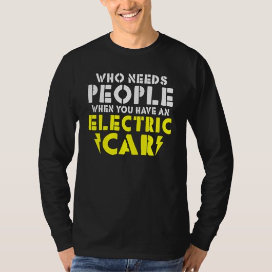 T-shirt Wo needs People when you have an Electric Car (Devant)