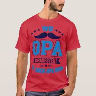 T-shirt Wo opa draufsteht
