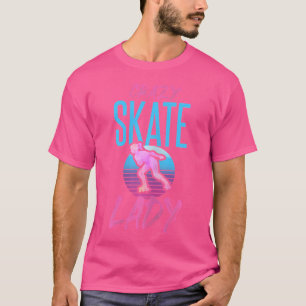 T-shirt Wo Roller Skater Joke Crazy Skate Lady Roller Skat