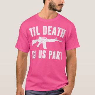T-shirt Wo Til Death Do Us Part Ar15 Rifle Hunter Support