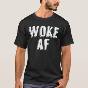T-shirt Woke AF