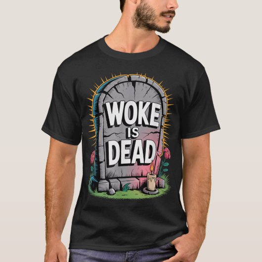 T-shirt Woke Is Dead Tombstone Sarcastic Slogan For  (Devant)
