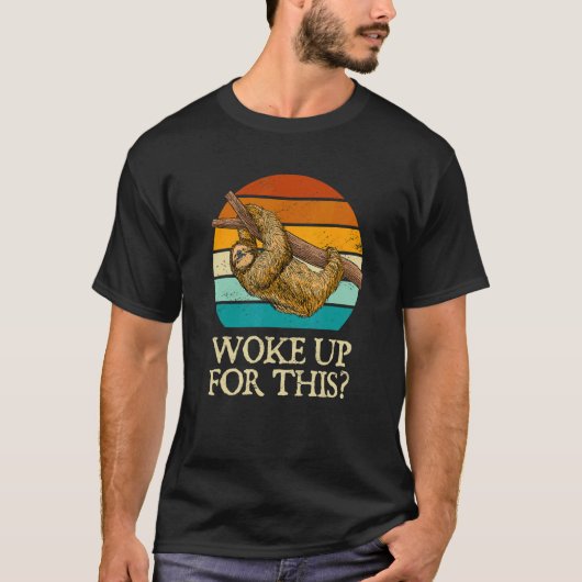 T-shirt Woke Up for This Sloth  Pun Lazy Joke  Sayings 1 (Devant)
