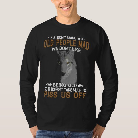 T-shirt Wolf Don't Make Old People Mad We Don't Like Being (Devant)