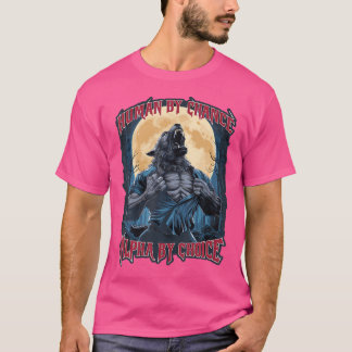T-shirt Wolf Humain Par Chance Alpha Par Choix