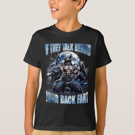 T-shirt Wolf If They Talk Behind Your Back Fart Funny Crin (Devant)