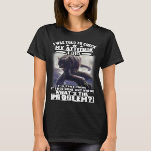 T-shirt Wolf On M'A Dit De Vérifier Mon Attitude J'Ai Fait