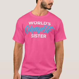 T-SHIRT WOLRLDS OKAYEST SISTER
