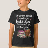 T-shirt Woman Cannot Survive On Books Alone She Also Needs (Devant)