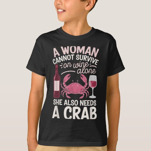 T-shirt Woman Cannot Survive Wine Alone She Needs Crab (Devant)