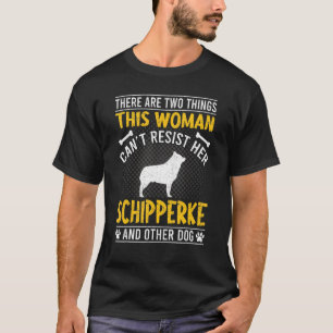 T-shirt Woman Can't Resist Her Schipperke Dog
