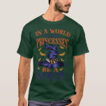 T-shirt Womens<br><div class="desc">Womens In A World Full Of Princesses Be A Witch .</div>