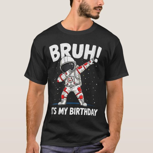 T-shirt Womens Bruh It's My Birthday Dabbing Astronaut 1 2 (Devant)