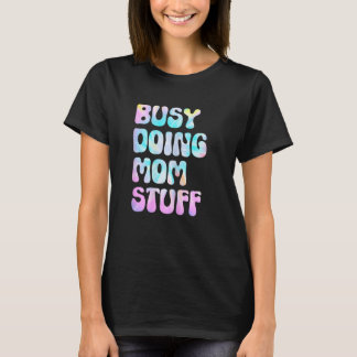 T-shirt Womens Busy Doing Mom Stuff Funny Mother's Day, Gr