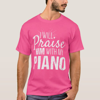 T-shirt Womens Christian Piano Gifts Praise Him With My P