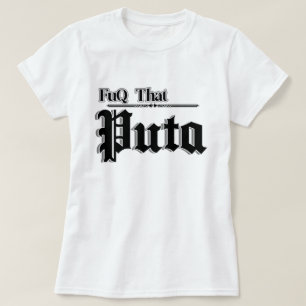 T-shirt womens cite Fuq que Puta