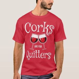 T-shirt Womens Corks sont pour les quitters I Fun Wine Dra