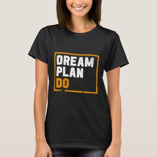 T-shirt Womens Dream Plan Do - Insrational Quote Motivatio (Devant)