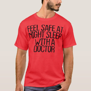 T-shirt Womens Feel Safe At Night Sleep With A Doctor1449