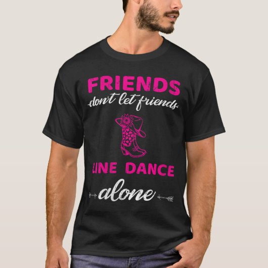 T-shirt Womens Friends Dont Let Friends Line Dance Alone F (Devant)