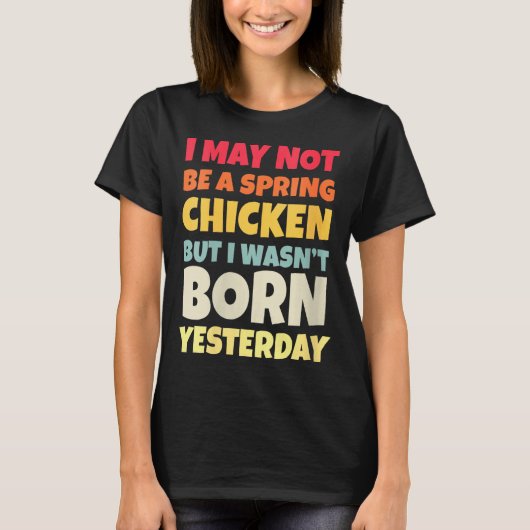 T-shirt Womens Funny Getting Older Retro Spring Chicken Bi (Devant)
