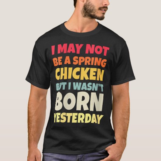 T-shirt Womens Funny Getting Older Retro Spring Chicken Bi (Devant)