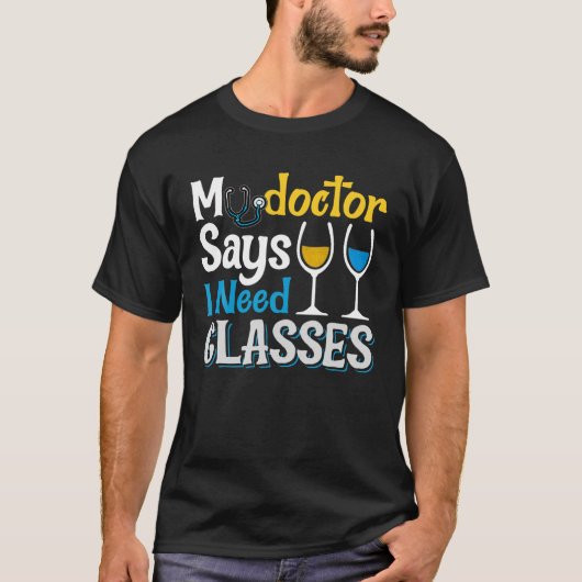 T-shirt Womens Funny Wine Lover Tee My Doctor Says I Need (Devant)