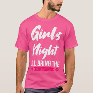T-shirt Womens Girls night I'll bring the getaway car part