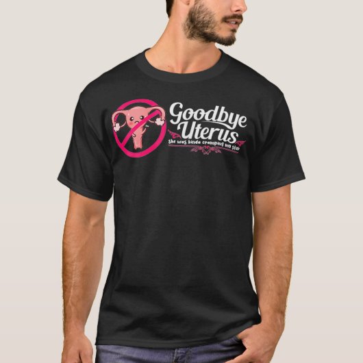 T-shirt Womens Good bye Uterus She Ce que Kinda Cramping M (Devant)