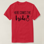 T-shirt Womens Here Comes the Bride Bachelorette Party Wed (Design devant)