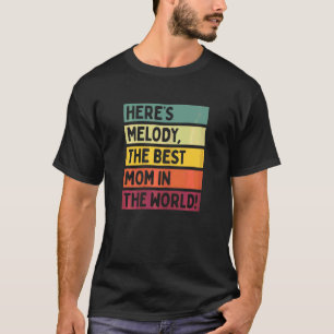 T-shirt Womens Here's Melody The Best Mom In The World Mot