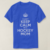 T-shirt Womens I Can't Keep Calm I'm A Hockey Maman Funny (Design devant)