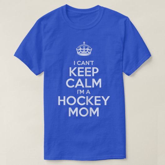 T-shirt Womens I Can't Keep Calm I'm A Hockey Maman Funny (Design devant)