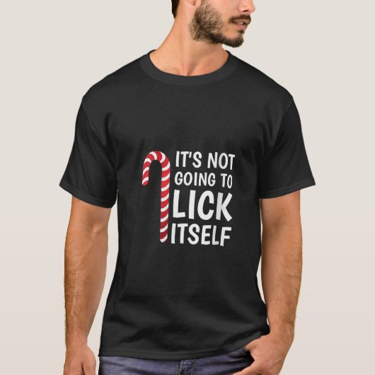 T-shirt Womens It s Not Going To Lick Itself Funny Xmas Ca (Devant)