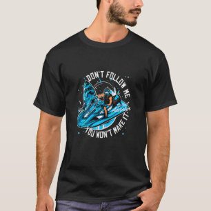 T-shirt Womens Jet Ski Ne me suivez pas Vous n'y arriverez