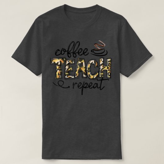 T-shirt Womens Leopard Coffee Teach Repeat Funny Teacher H (Design devant)