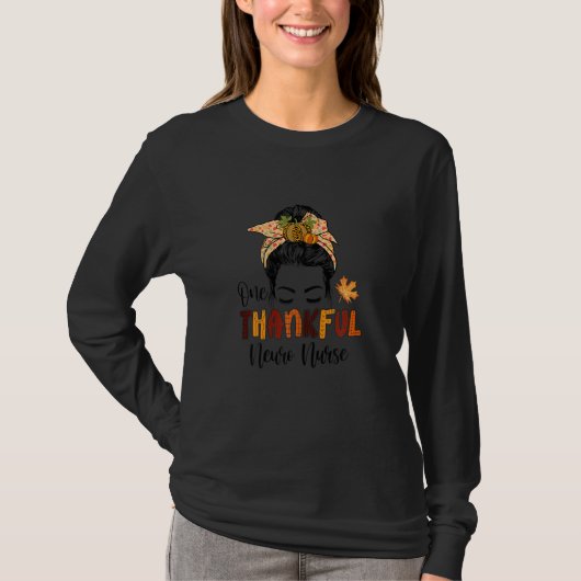 T-shirt Womens Messy Bun Fall Nurse Thanksgiving One Thank (Devant)