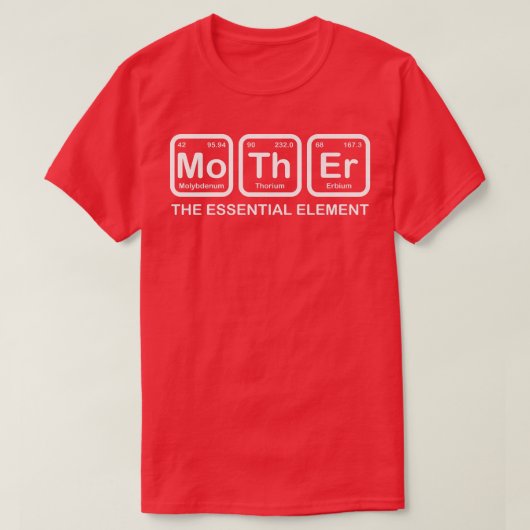 T-shirt Womens Mother The Essential Element Mom Mother Sci (Design devant)