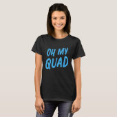 T-shirt Womens Oh My Quad (Devant entier)