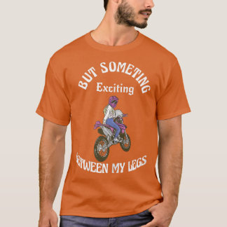 T-shirt Womens Put Something Exciting Between My Legs Moto