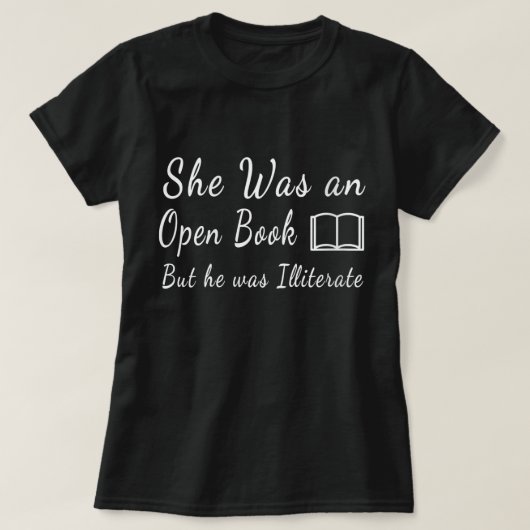 T-shirt Womens She Was an Open Book But he was Illiterate (Design devant)