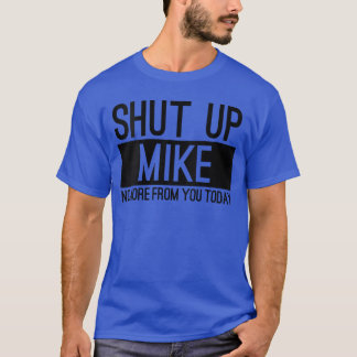 T-shirt Womens Shut Up Mike No More From Youoday Funny VNe