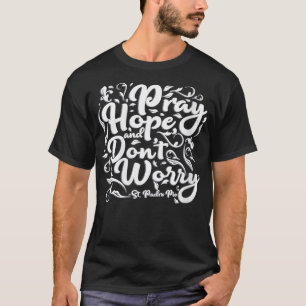 T-shirt Womens St Padre Pio Pray Hope and Dont Worry Cote